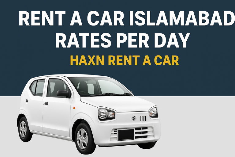 Rent a Car Islamabad Rates Per Day | Haxn Rent A Car